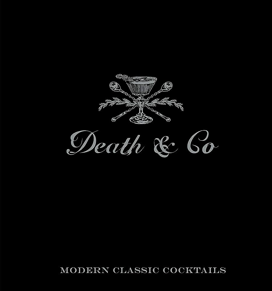 Death & Co Modern Classic Cocktails