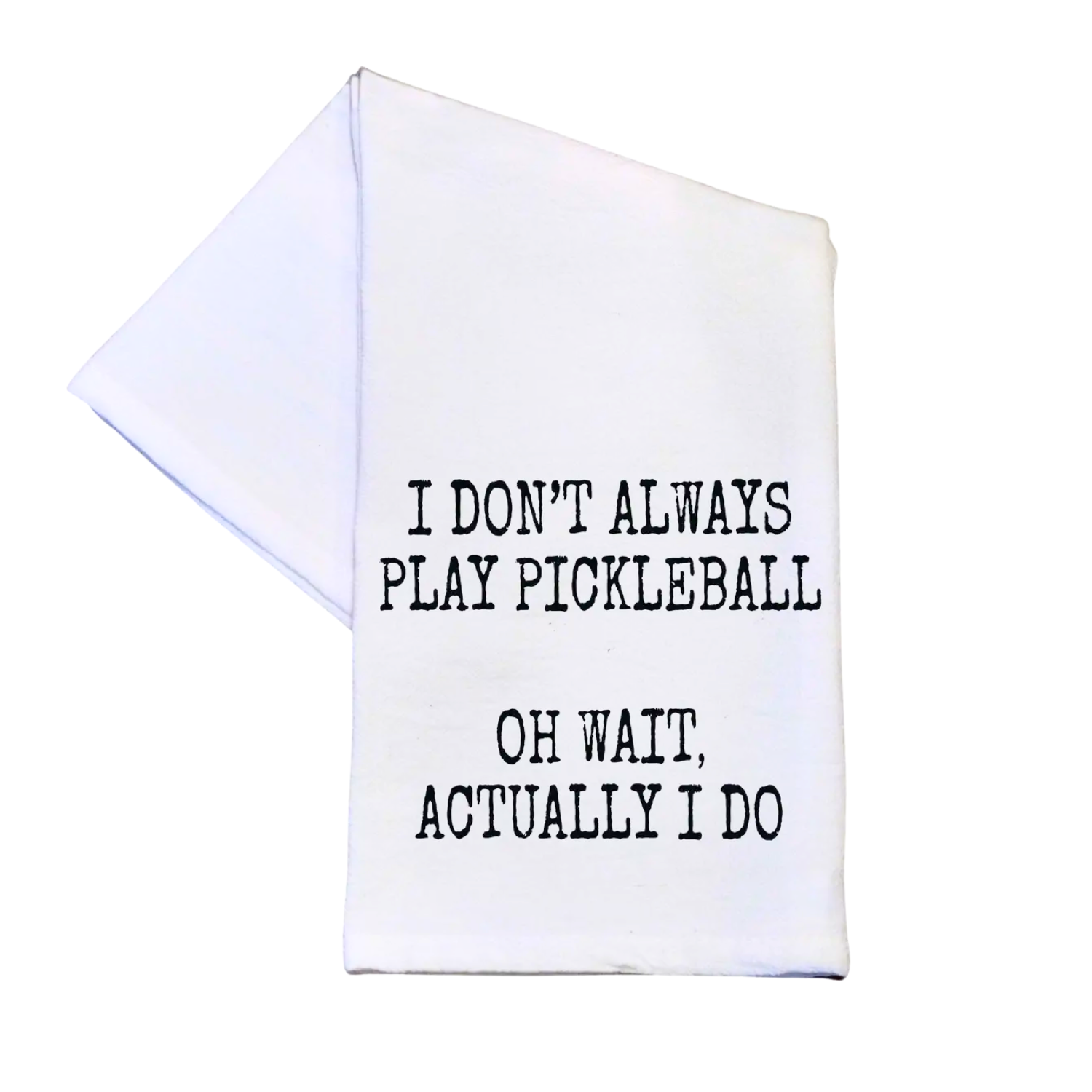 I Don't Always Play Pickleball Tea Towel - Jocelyn & Co. Business Gifting Services 